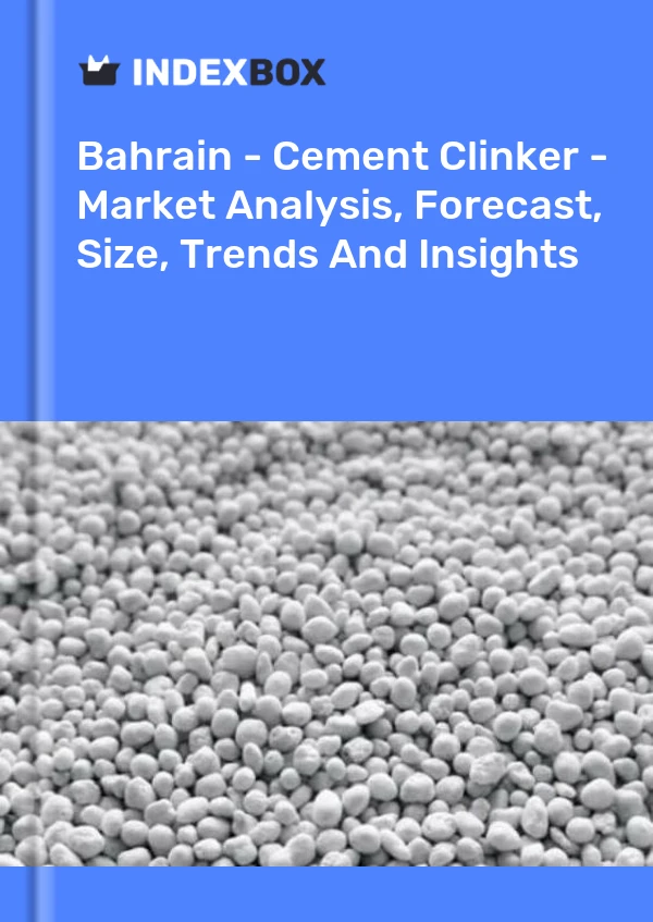 Report Bahrain - Cement Clinker - Market Analysis, Forecast, Size, Trends and Insights for 499$