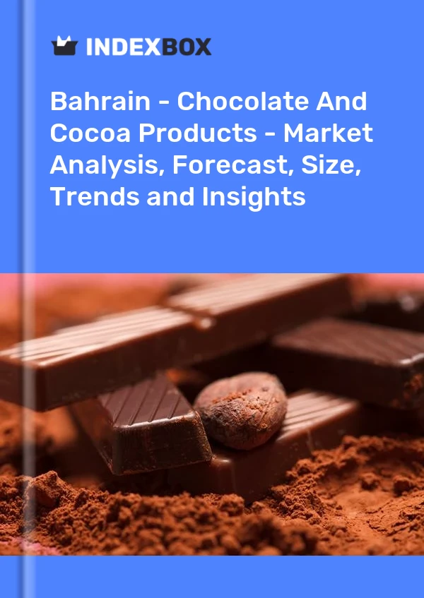 Report Bahrain - Chocolate and Cocoa Products - Market Analysis, Forecast, Size, Trends and Insights for 499$