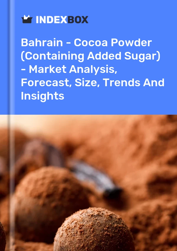 Report Bahrain - Cocoa Powder (Containing Added Sugar) - Market Analysis, Forecast, Size, Trends and Insights for 499$
