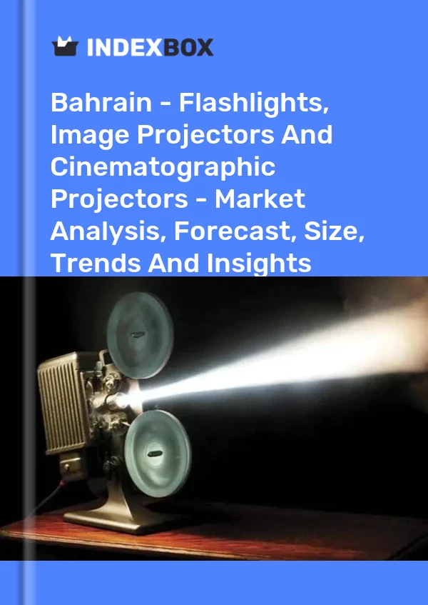 Report Bahrain - Flashlights, Image Projectors and Cinematographic Projectors - Market Analysis, Forecast, Size, Trends and Insights for 499$