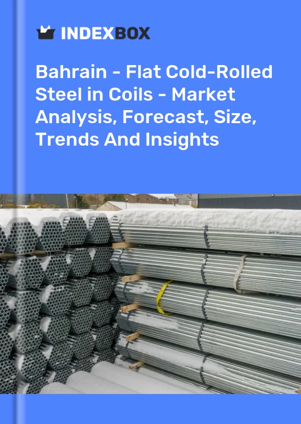 Report Bahrain - Flat Cold-Rolled Steel in Coils - Market Analysis, Forecast, Size, Trends and Insights for 499$