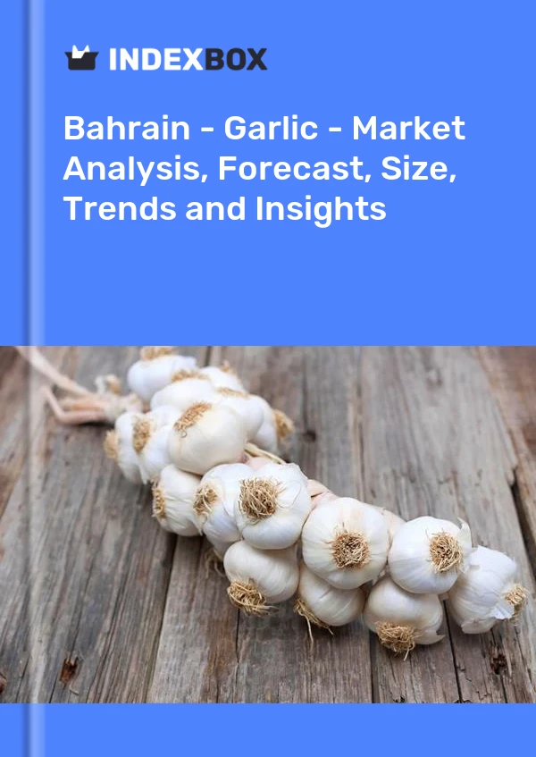 Report Bahrain - Garlic - Market Analysis, Forecast, Size, Trends and Insights for 499$