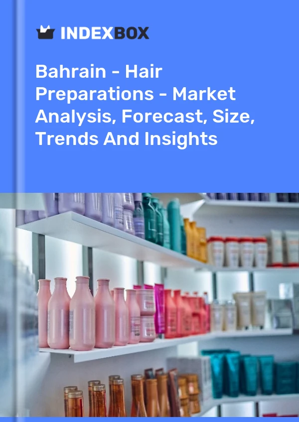 Report Bahrain - Hair Preparations - Market Analysis, Forecast, Size, Trends and Insights for 499$