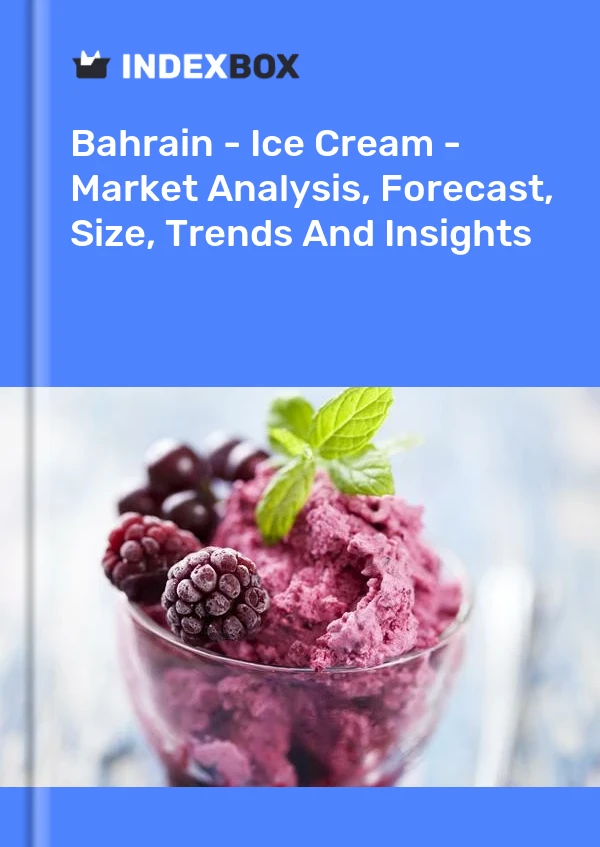 Bahrain - Ice Cream - Market Analysis, Forecast, Size, Trends And Insights
