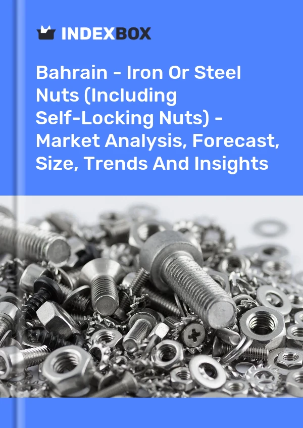 Bahrain - Iron Or Steel Nuts (Including Self-Locking Nuts) - Market Analysis, Forecast, Size, Trends And Insights