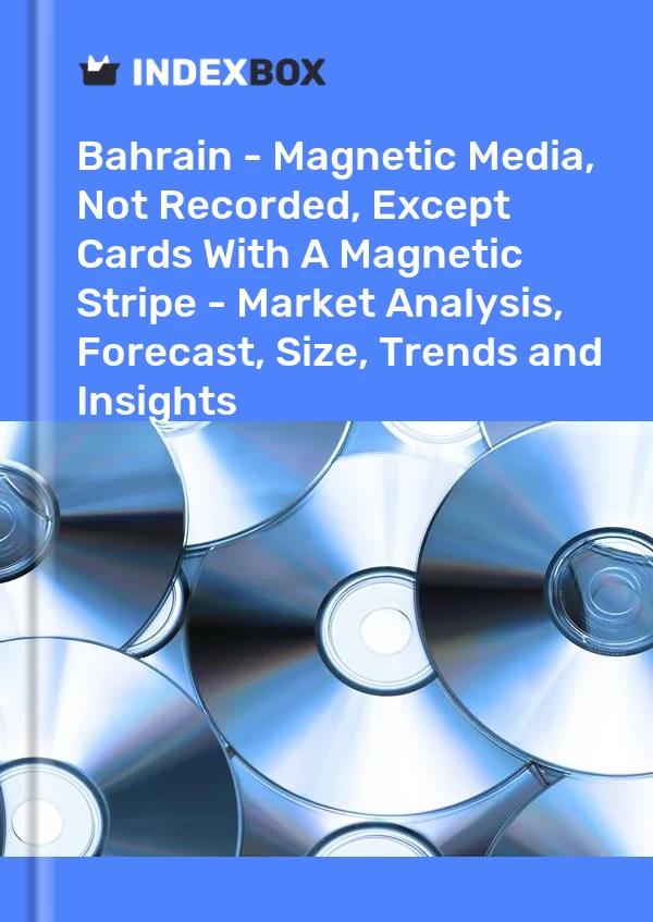 Report Bahrain - Magnetic Media, not Recorded, Except Cards With A Magnetic Stripe - Market Analysis, Forecast, Size, Trends and Insights for 499$
