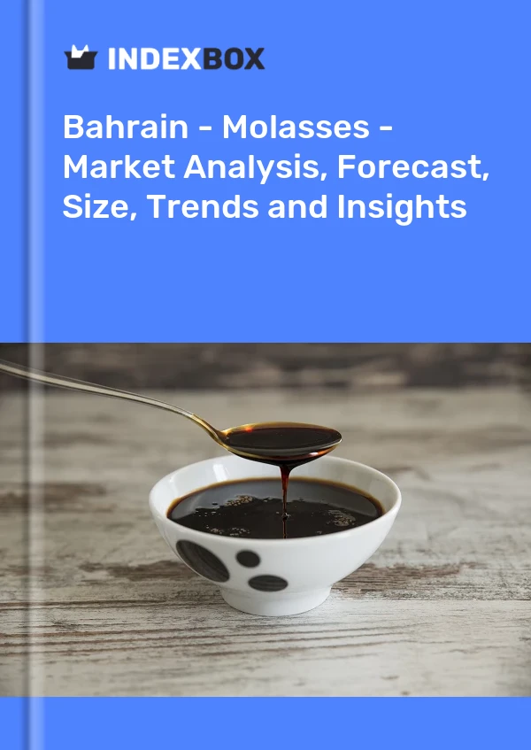 Bahrain - Molasses - Market Analysis, Forecast, Size, Trends and Insights
