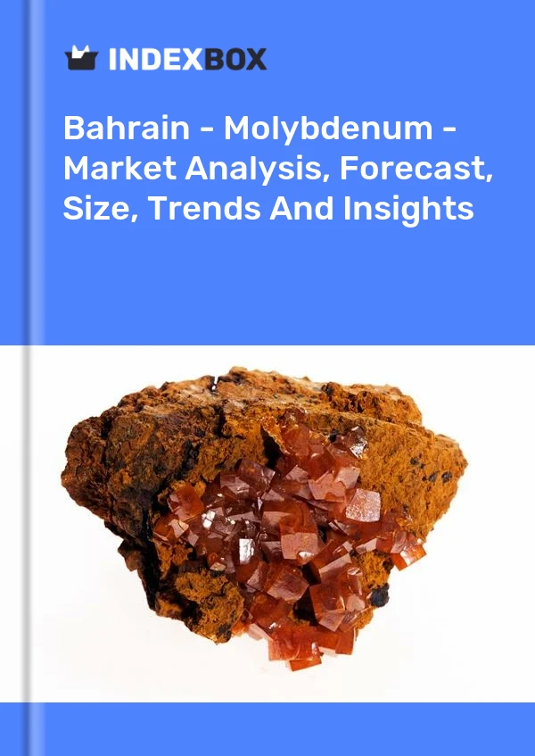 Bahrain - Molybdenum - Market Analysis, Forecast, Size, Trends And Insights