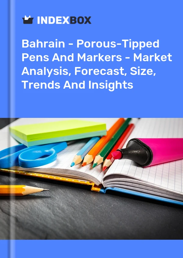 Report Bahrain - Porous-Tipped Pens and Markers - Market Analysis, Forecast, Size, Trends and Insights for 499$