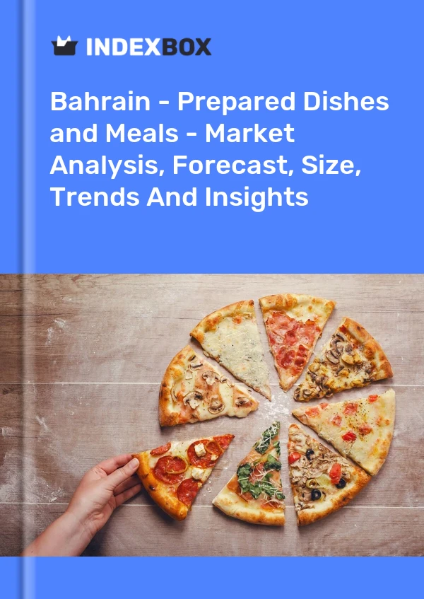 Report Bahrain - Prepared Dishes and Meals - Market Analysis, Forecast, Size, Trends and Insights for 499$