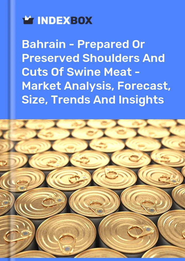 Report Bahrain - Prepared or Preserved Shoulders and Cuts of Swine Meat - Market Analysis, Forecast, Size, Trends and Insights for 499$