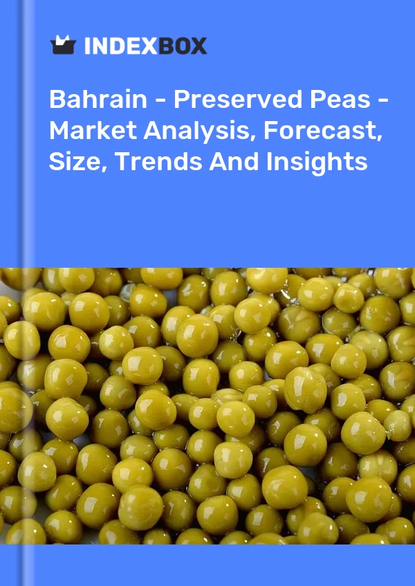 Report Bahrain - Preserved Peas - Market Analysis, Forecast, Size, Trends and Insights for 499$