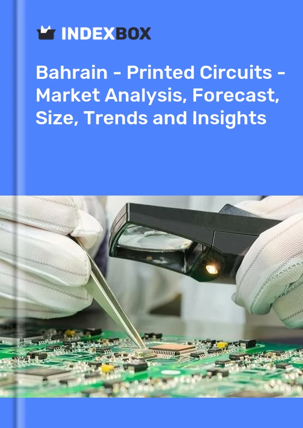 Report Bahrain - Printed Circuits - Market Analysis, Forecast, Size, Trends and Insights for 499$
