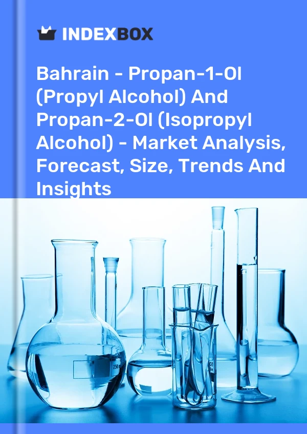 Report Bahrain - Propan-1-Ol (Propyl Alcohol) and Propan-2-Ol (Isopropyl Alcohol) - Market Analysis, Forecast, Size, Trends and Insights for 499$