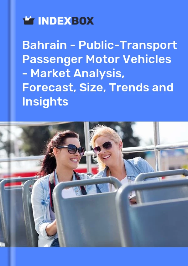 Report Bahrain - Public-Transport Passenger Motor Vehicles - Market Analysis, Forecast, Size, Trends and Insights for 499$