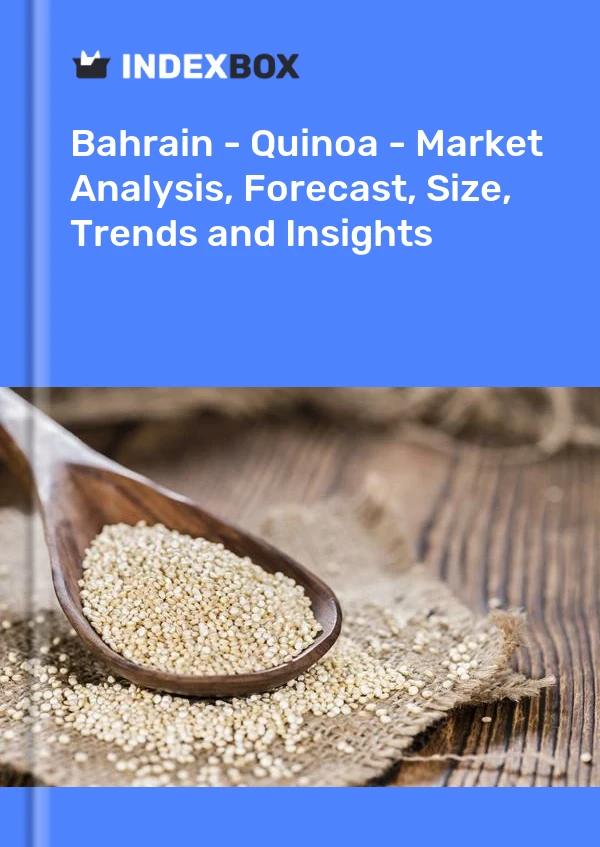 Report Bahrain - Quinoa - Market Analysis, Forecast, Size, Trends and Insights for 499$