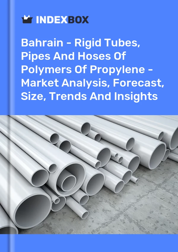 Report Bahrain - Rigid Tubes, Pipes and Hoses of Polymers of Propylene - Market Analysis, Forecast, Size, Trends and Insights for 499$
