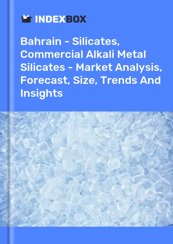 Report Bahrain - Silicates, Commercial Alkali Metal Silicates - Market Analysis, Forecast, Size, Trends and Insights for 499$