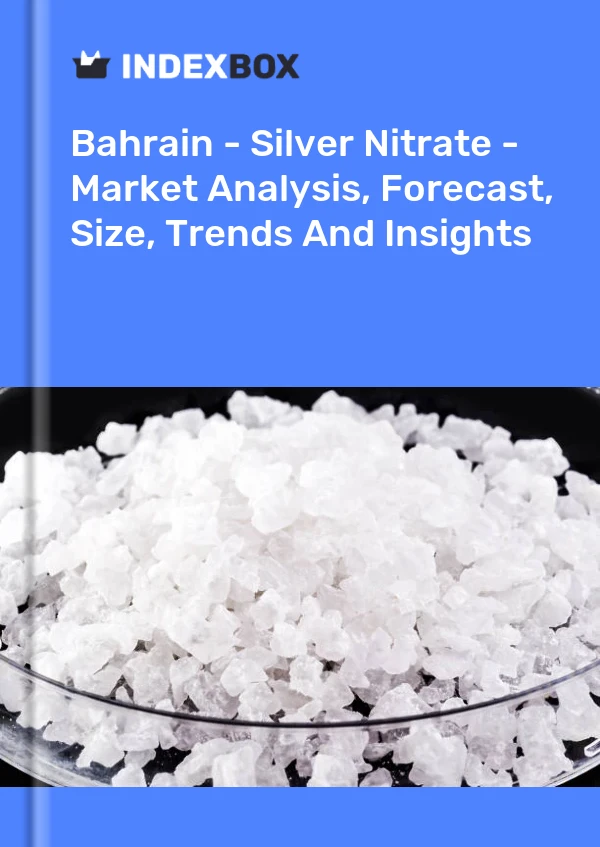 Bahrain - Silver Nitrate - Market Analysis, Forecast, Size, Trends And Insights