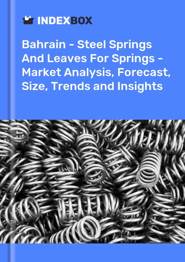 Report Bahrain - Steel Springs and Leaves for Springs - Market Analysis, Forecast, Size, Trends and Insights for 499$