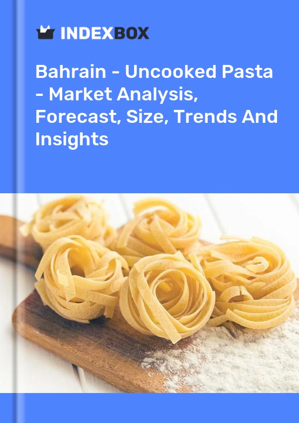 Report Bahrain - Uncooked Pasta - Market Analysis, Forecast, Size, Trends and Insights for 499$