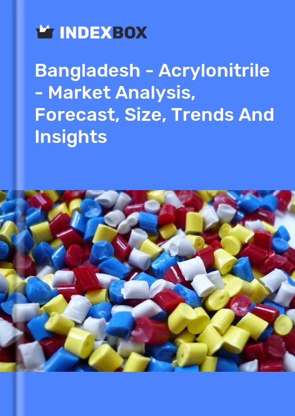 Report Bangladesh - Acrylonitrile - Market Analysis, Forecast, Size, Trends and Insights for 499$