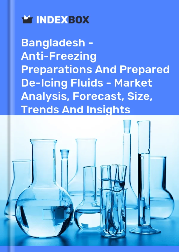 Report Bangladesh - Anti-Freezing Preparations and Prepared De-Icing Fluids - Market Analysis, Forecast, Size, Trends and Insights for 499$