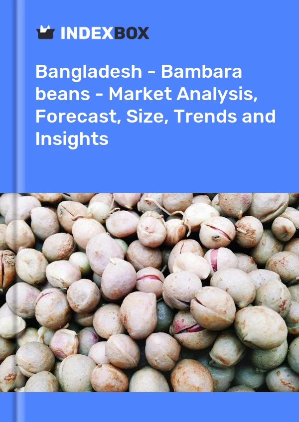 Report Bangladesh - Bambara beans - Market Analysis, Forecast, Size, Trends and Insights for 499$