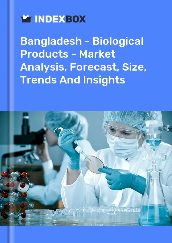 Report Bangladesh - Biological Products - Market Analysis, Forecast, Size, Trends and Insights for 499$