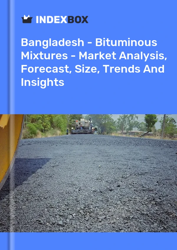 Report Bangladesh - Bituminous Mixtures - Market Analysis, Forecast, Size, Trends and Insights for 499$