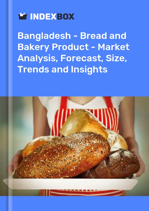 Report Bangladesh - Bread and Bakery Product - Market Analysis, Forecast, Size, Trends and Insights for 499$