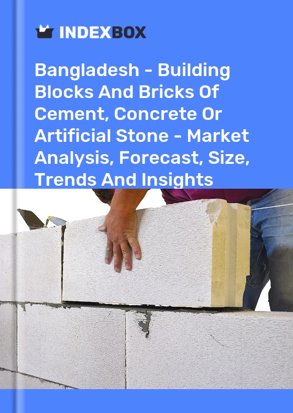 Report Bangladesh - Building Blocks and Bricks of Cement, Concrete or Artificial Stone - Market Analysis, Forecast, Size, Trends and Insights for 499$