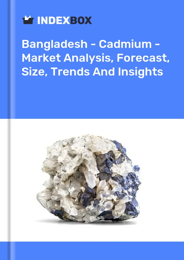 Report Bangladesh - Cadmium - Market Analysis, Forecast, Size, Trends and Insights for 499$