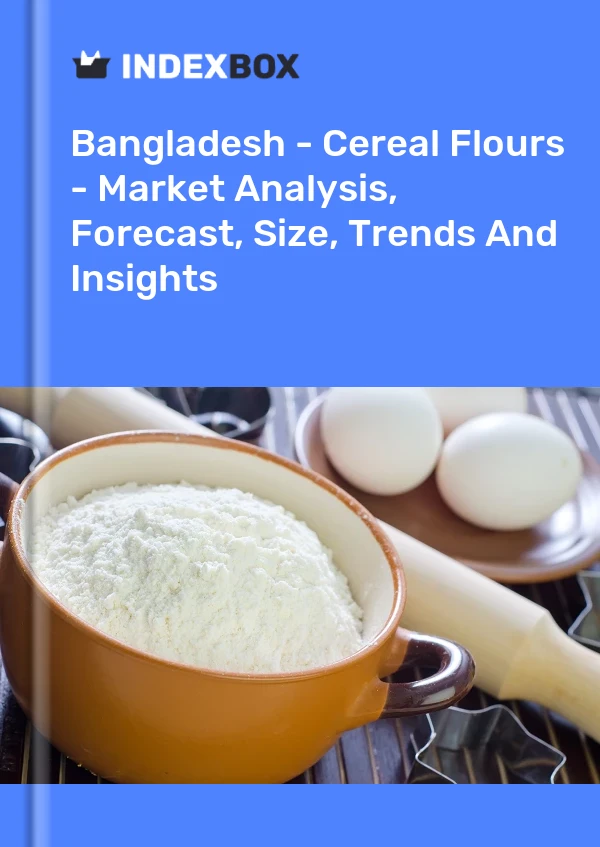 Report Bangladesh - Cereal Flours - Market Analysis, Forecast, Size, Trends and Insights for 499$