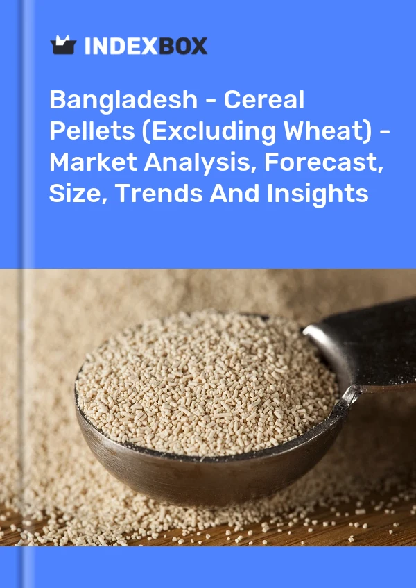 Report Bangladesh - Cereal Pellets (Excluding Wheat) - Market Analysis, Forecast, Size, Trends and Insights for 499$