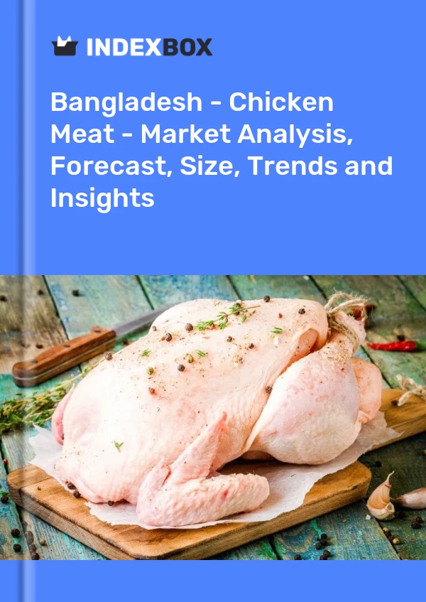 Report Bangladesh - Chicken Meat - Market Analysis, Forecast, Size, Trends and Insights for 499$