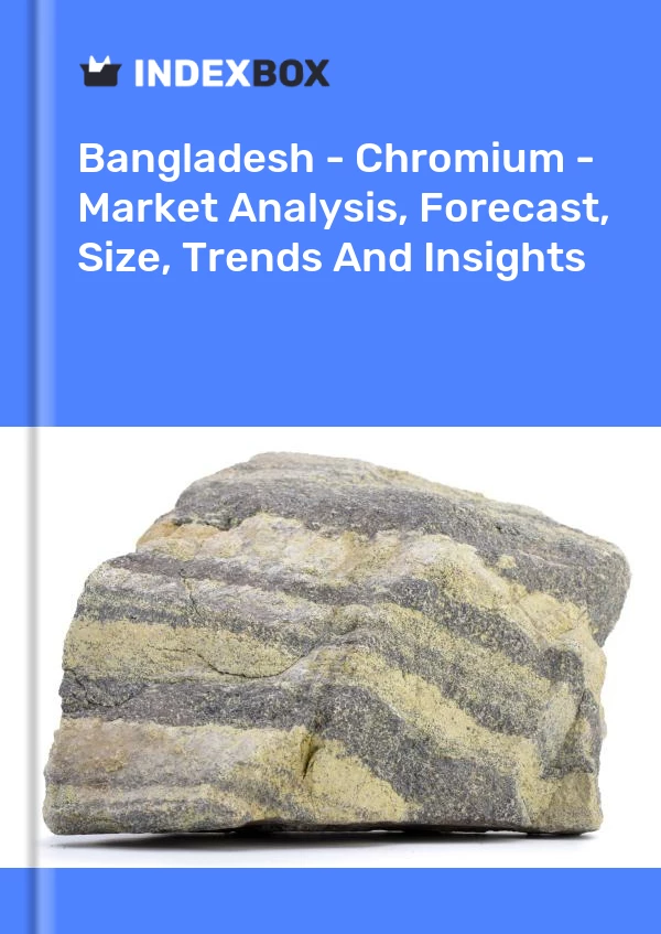 Report Bangladesh - Chromium - Market Analysis, Forecast, Size, Trends and Insights for 499$