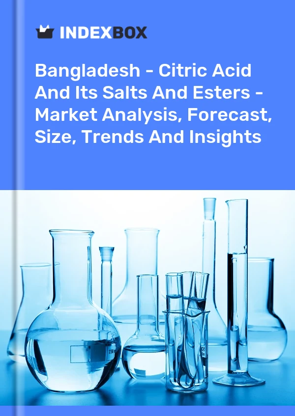 Bangladesh - Citric Acid And Its Salts And Esters - Market Analysis, Forecast, Size, Trends And Insights
