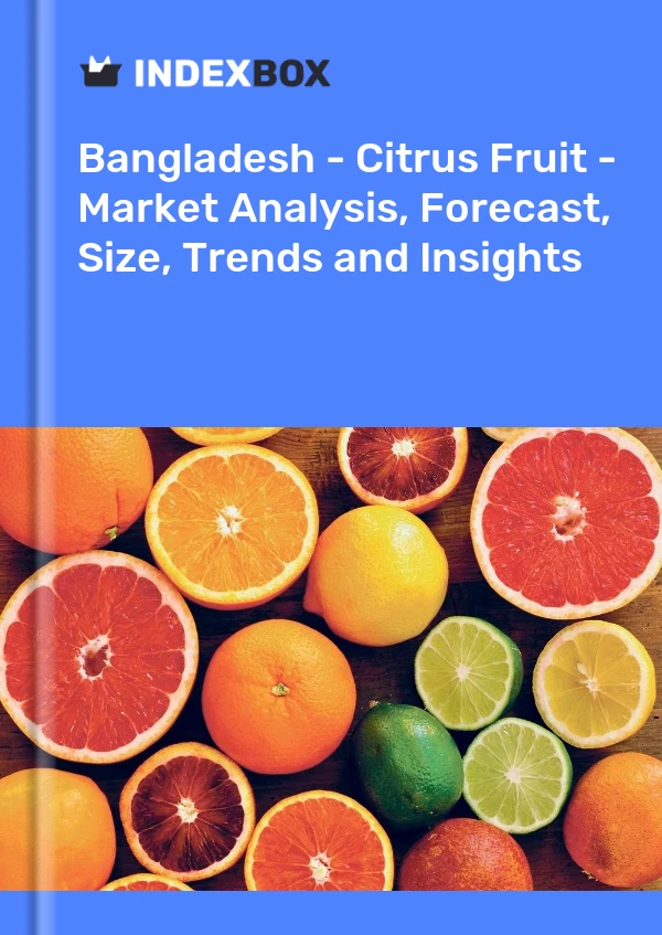 Report Bangladesh - Citrus Fruit - Market Analysis, Forecast, Size, Trends and Insights for 499$