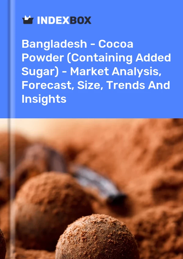 Report Bangladesh - Cocoa Powder (Containing Added Sugar) - Market Analysis, Forecast, Size, Trends and Insights for 499$
