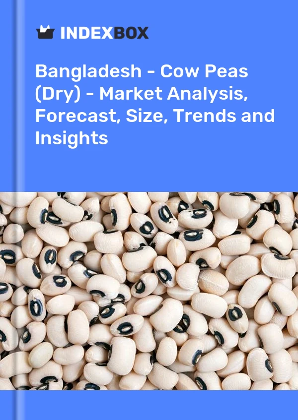 Report Bangladesh - Cow Peas (Dry) - Market Analysis, Forecast, Size, Trends and Insights for 499$