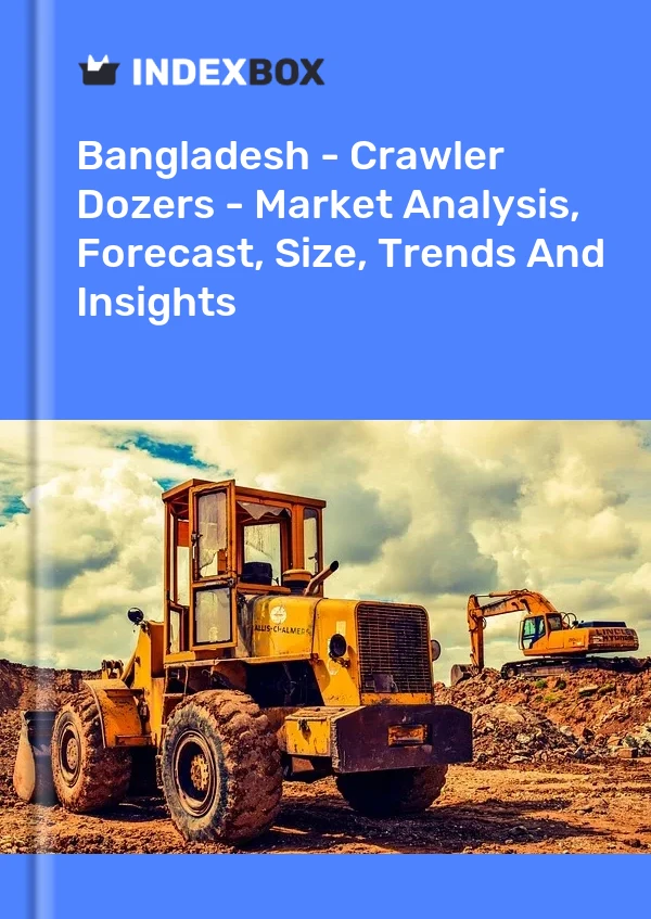Report Bangladesh - Crawler Dozers - Market Analysis, Forecast, Size, Trends and Insights for 499$
