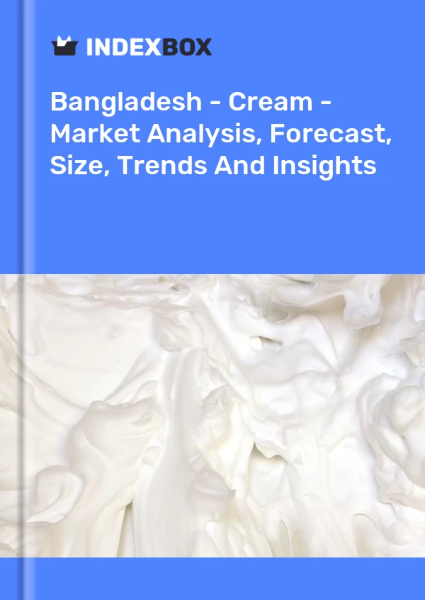 Report Bangladesh - Cream - Market Analysis, Forecast, Size, Trends and Insights for 499$