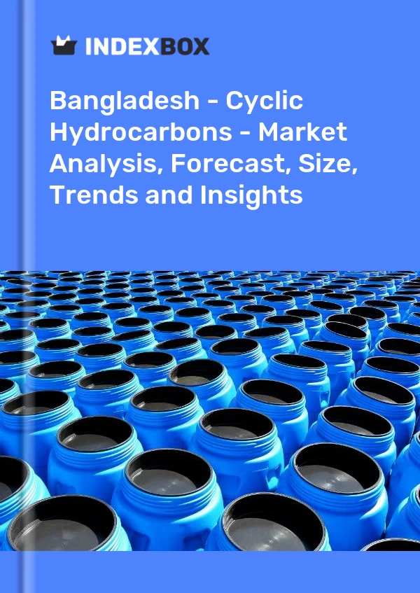 Report Bangladesh - Cyclic Hydrocarbons - Market Analysis, Forecast, Size, Trends and Insights for 499$