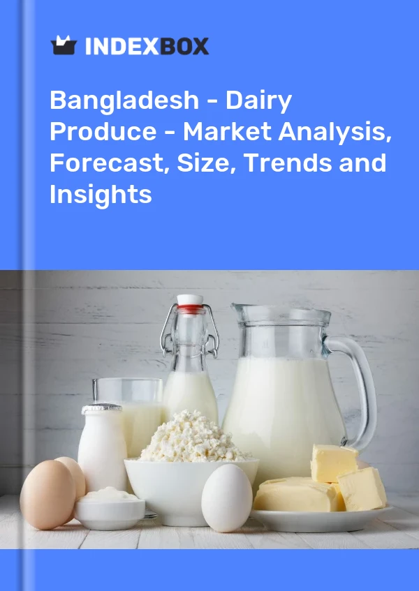 Report Bangladesh - Dairy Produce - Market Analysis, Forecast, Size, Trends and Insights for 499$