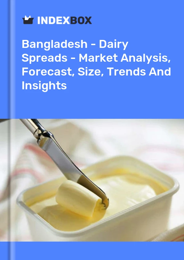 Report Bangladesh - Dairy Spreads - Market Analysis, Forecast, Size, Trends and Insights for 499$
