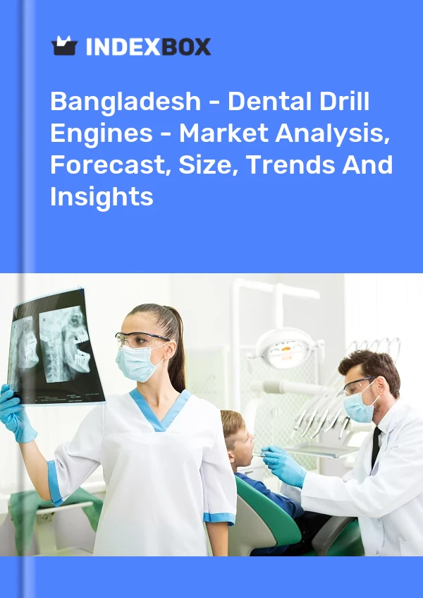 Bangladesh - Dental Drill Engines - Market Analysis, Forecast, Size, Trends And Insights