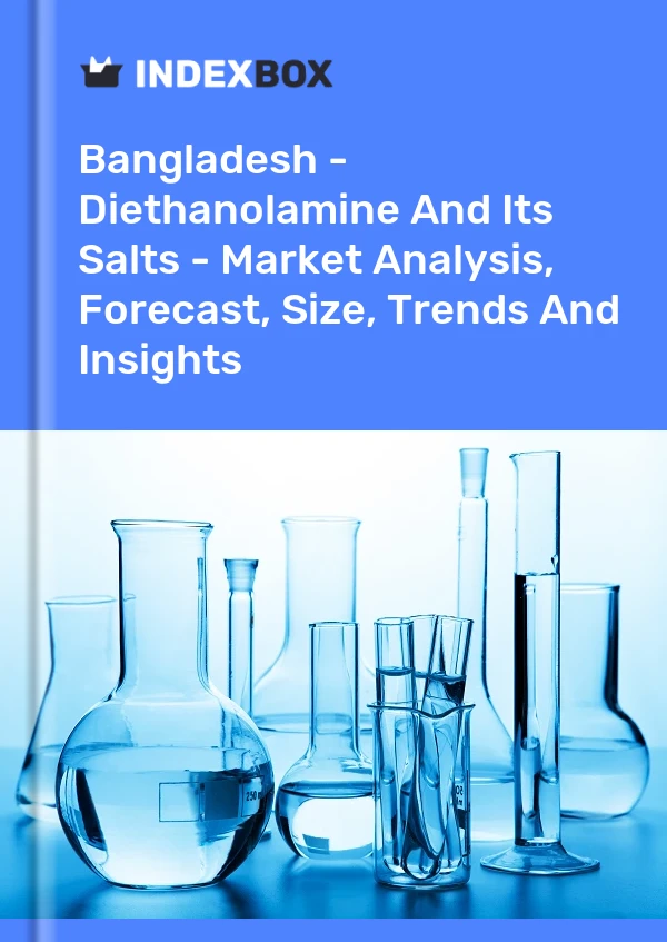 Report Bangladesh - Diethanolamine and Its Salts - Market Analysis, Forecast, Size, Trends and Insights for 499$