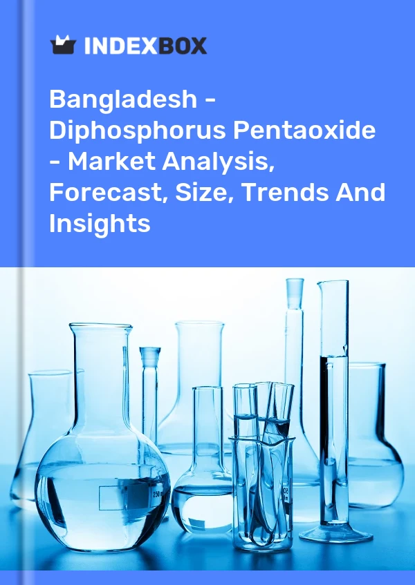 Bangladesh - Diphosphorus Pentaoxide - Market Analysis, Forecast, Size, Trends And Insights