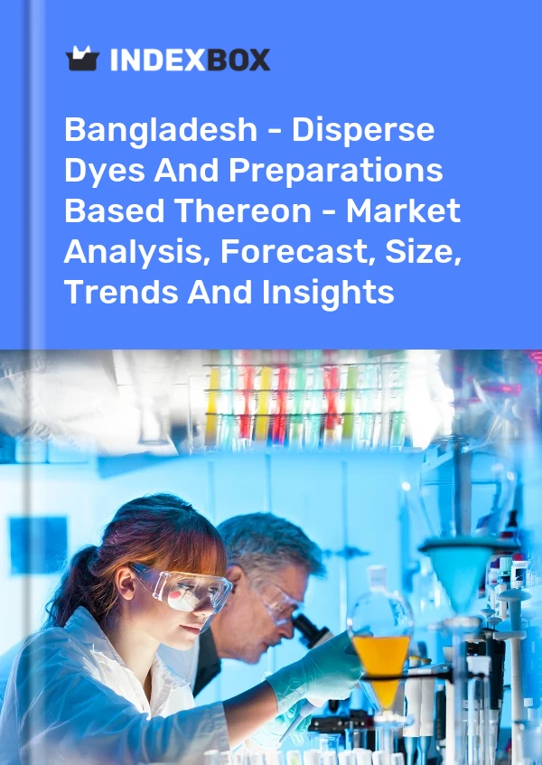 Bangladesh - Disperse Dyes And Preparations Based Thereon - Market Analysis, Forecast, Size, Trends And Insights
